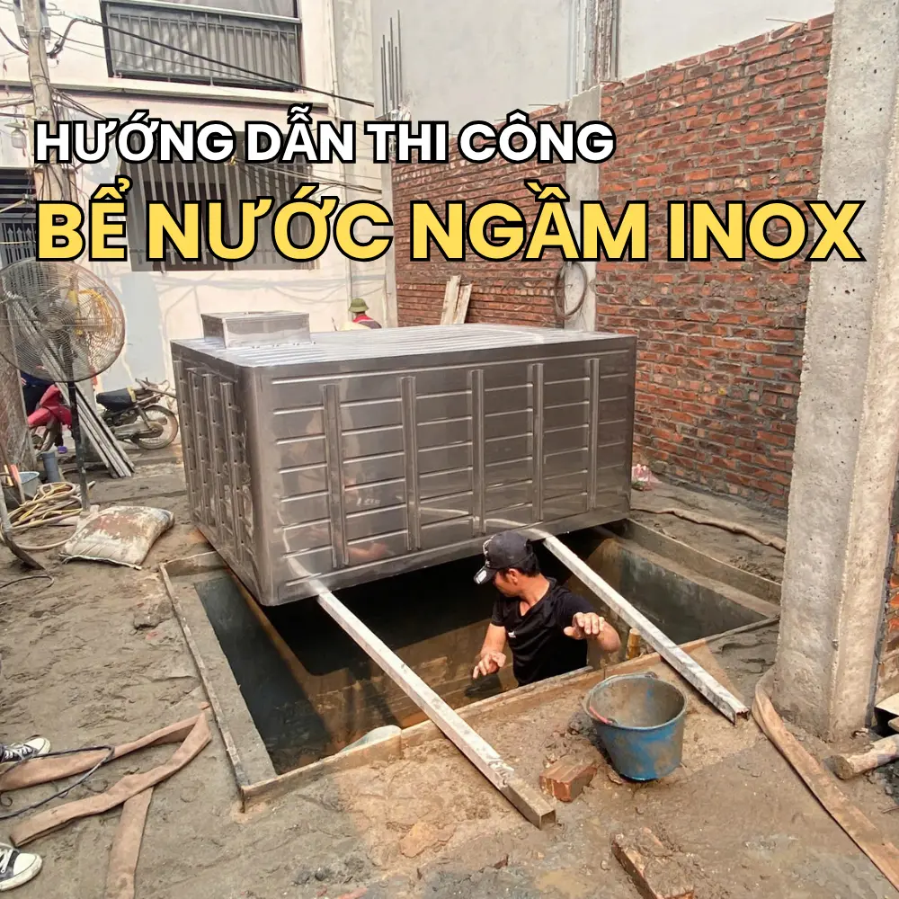 Hướng dẫn THI CÔNG BỂ NƯỚC NGẦM INOX